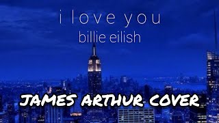 James Arthur - i love you | Billie Eilish Cover (1 HOUR LOOP)
