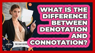 What Is The Difference Between Denotation And Connotation
