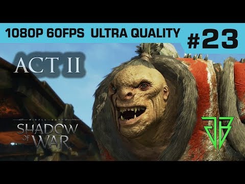 Middle-Earth SHADOW OF WAR Gameplay Walkthrough Part 23 - No Commentary PC (1080p60 Ultra Settings)