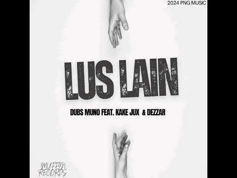 LUS LAIN(2024)-Dubs Muno ( Feat Kake Jux & Dezzar ) | MUFFIN RECORDS