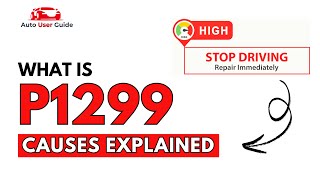 What is P1299 : Engine Error Code Causes Explained