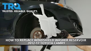 How To Replace Windshield Washer Reservoir 2012-17 Toyota Camry