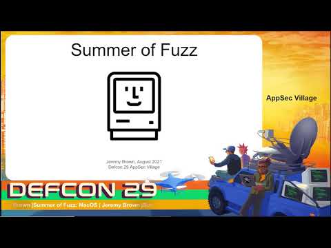 Jeremy Brown - Summer of Fuzz: MacOS - DEF CON 29 AppSec Village