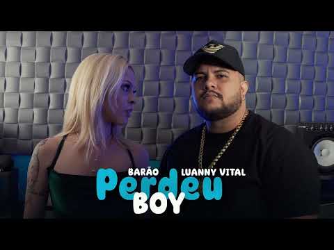 MC BARÃO E LUANNY VITAL - PERDEU BOY - BREGA ROMÂNTICO