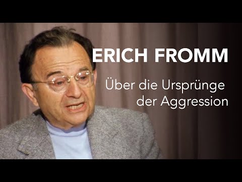 Erich Fromm: Über die Ursprünge der Aggression