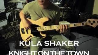 Kula Shaker - Knight on the town - Jonathan LAI Bass Cover