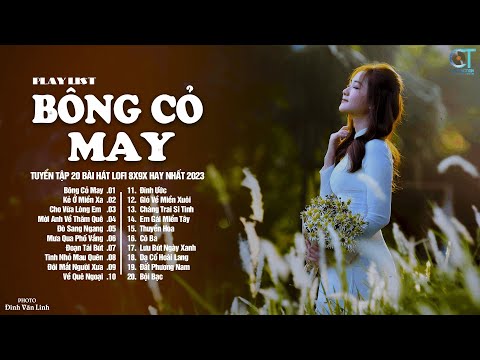 Bông Cỏ May - Kẻ Ở Miền Xa - Cho Vừa Lòng Em | Nhạc Lofi Mix Chill Nhẹ Nhàng Cực Hay 2023