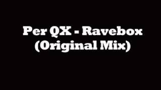 Per QX - Ravebox (Original Mix)