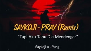 Download lagu SAYKOJI - PRAY (Remix) | 'Tapi Aku Tahu Dia Mendengar' mp3