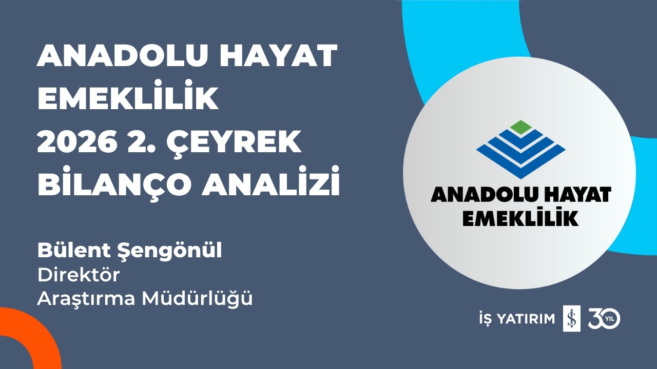 #ANHYT ANADOLU HAYAT EMEKLİLİK 2026 2. ÇEYREK BİLANÇO ANALİZİ - BÜLENT ŞENGÖNÜL