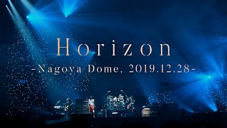 【LIVE】Horizon -Nagoya Dome, 2019.12.28-
