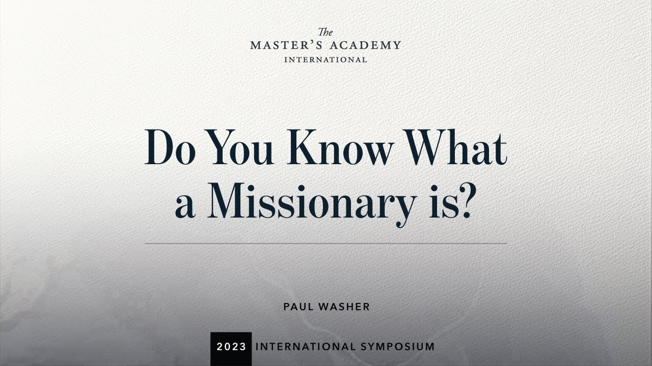 Paul Washer: Do You Know What a Missionary is? | @TMAI 2023 International Symposium