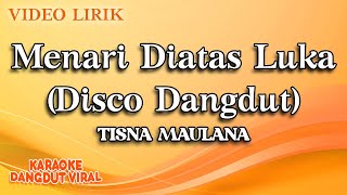 Download lagu Tisna Maulana - Menari Diatas Luka Disco Dangdut ( Video Lirik) mp3 Download lagu Tisna Maulana - Menari Diatas Luka Disco Dangdut ( Video Lirik) mp3