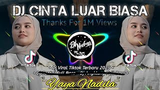 Download lagu Dj Cinta Luar Biasa - Yaya Nadila • Dj Full Bass Terbaru • Jangan Engkau Ragukan mp3