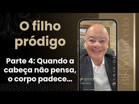 O FILHO PRÓDIGO - Parte 4: Quando a cabeça não pensa, o corpo padece… - Meditação Matinal 20/08/26