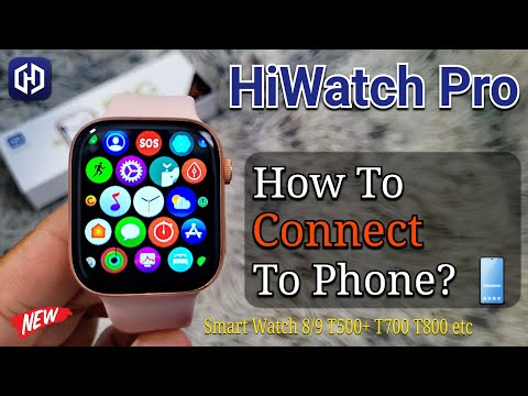 HiWatch Pro ⌚️ How To Connect to Phone? 📱 | Smart Watch 8/9 T500+ Pro T800 T900 Ultra Hi Watch