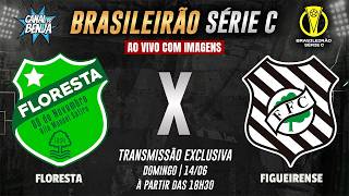 🔴 FLORESTA X FIGUEIRENSE | AO VIVO COM IMAGENS | BRASILEIRÃO SÉRIE C 2026