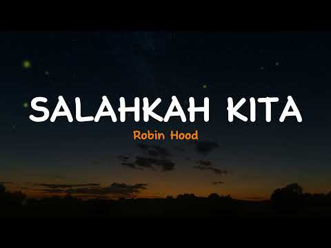Salahkah Kita - Robin Hood | Lirik Video Lagu Indonesia