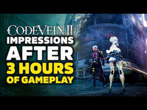 We Played Code Vein 2! Impressions After 3 Hours Of Gameplay - New Action RPG Game Preview Review