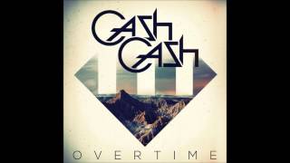 Cash Cash - Overtime (Candyland &amp; DotEXE Remix)