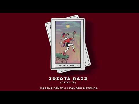 Idiota Raiz (Deixa Ir)