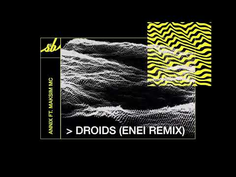 Annix feat. Maksim MC - Droids (Enei Remix)