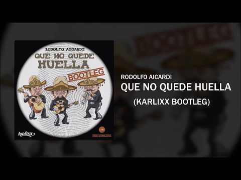 Rodolfo Aicardi - Que No Quede Huella (Karlixx Bootleg)