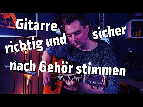 Gitarre richtig und sicher nach Gehör stimmen!