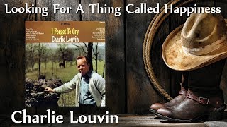 Charlie Louvin - Looking For A Thing Called Happiness