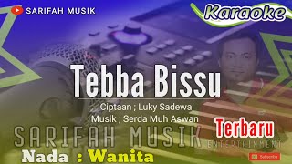 Download lagu TEBBA BISSU - KARAOKE || CIPTA ; LUKY SADEWA - NADA WANITA #sarifahmusik #karaoke #playlist #viral mp3
