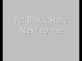 Jet Black Stare - Next to me 