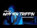 Karlaaa Why You Trippin Official Music Video Shot By ProdByLalo