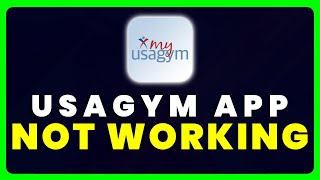 myusagym App Not Working: How to Fix myusagym App Not Working