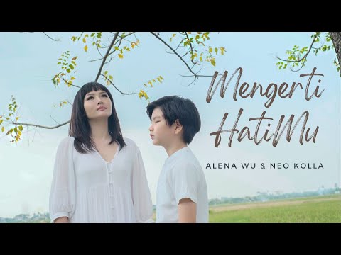 Mengerti HatiMu - Alena Wu & Neo Kolla