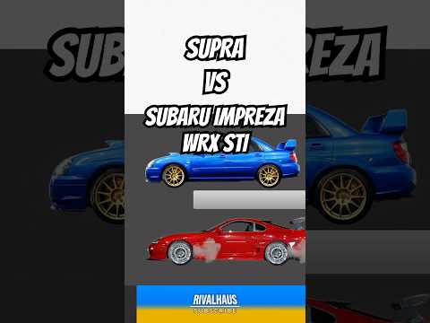 Supra vs Impreza WRX STI