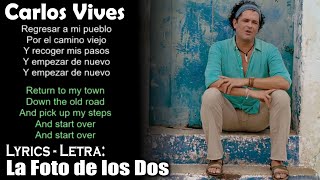Carlos Vives - La Foto de los Dos (Lyrics Spanish-English) (Español-Inglés)