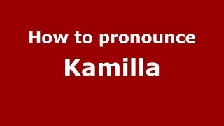 How to pronounce Kamilla