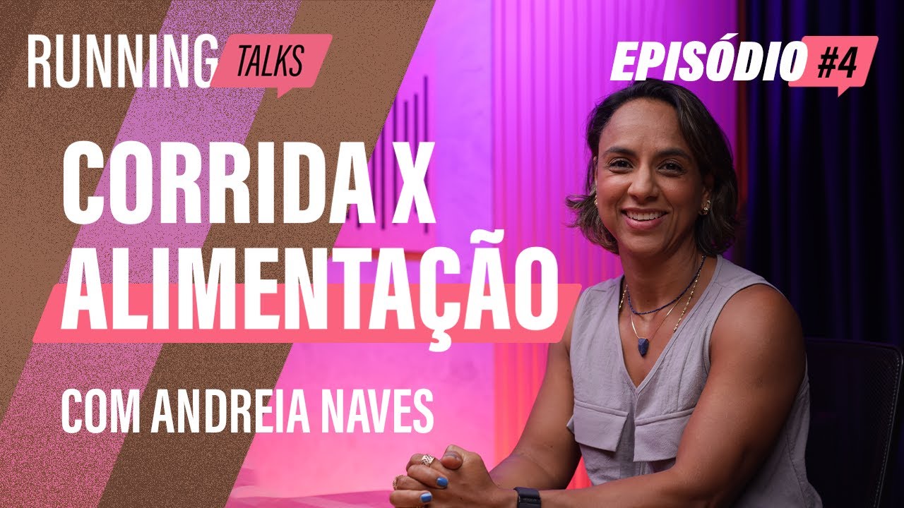 REEDUCAÇÃO ALIMENTAR com foco na corrida: O que comer? [Running Talks] - #EP4