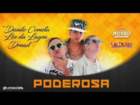 MC DREAD E MC DANILO COMETA E LEO DA LAGOA - PODEROSA - MÚSICA NOVA