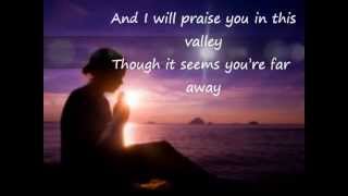 I Will Praise You In This Valley