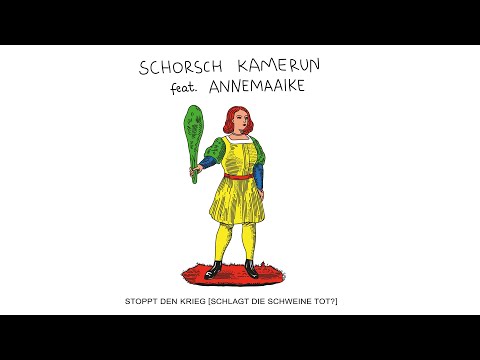 Schorsch Kamerun feat. Annemaaike - Stoppt den Krieg (Schlagt die Schweine tot?)