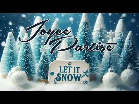 Festive Rendition of "Let It Snow! Let It Snow! Let It Snow!" by Joyce Partise