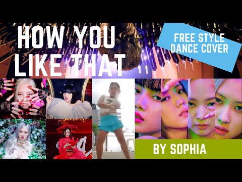 BlackPink - How You Like That - Freestyle Dance Cover by Sophia