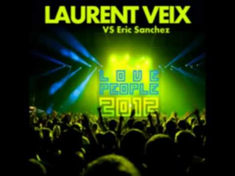 Laurent Veix Vs Eric Sanchez - Love People 2012