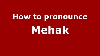 How to pronounce Mehak