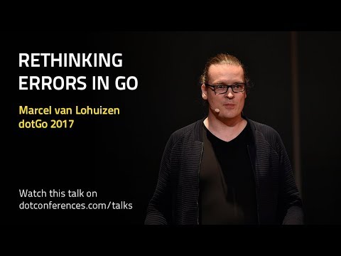 dotGo 2017 - Marcel van Lohuizen - Rethinking Errors in Go
