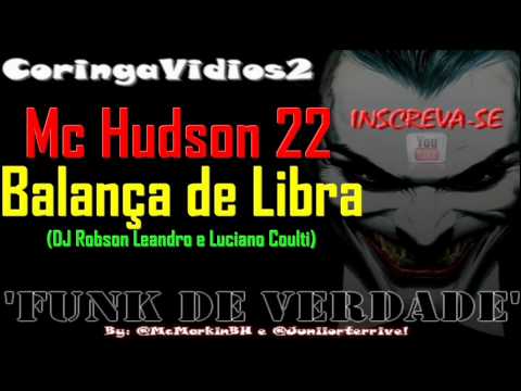MC HUDSON 22 - BALANÇA DE LIBRA ♪ 'LANÇAMENTO 2012' (DJ ROBSON LEANDRO E LUCIANO COULTI)