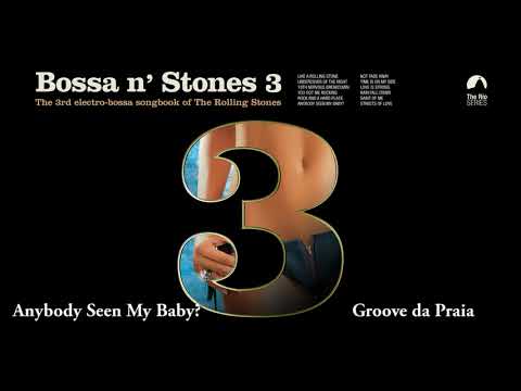 Anybody Seen My Baby? - Groove da Praia (Bossa n´Stones 3)
