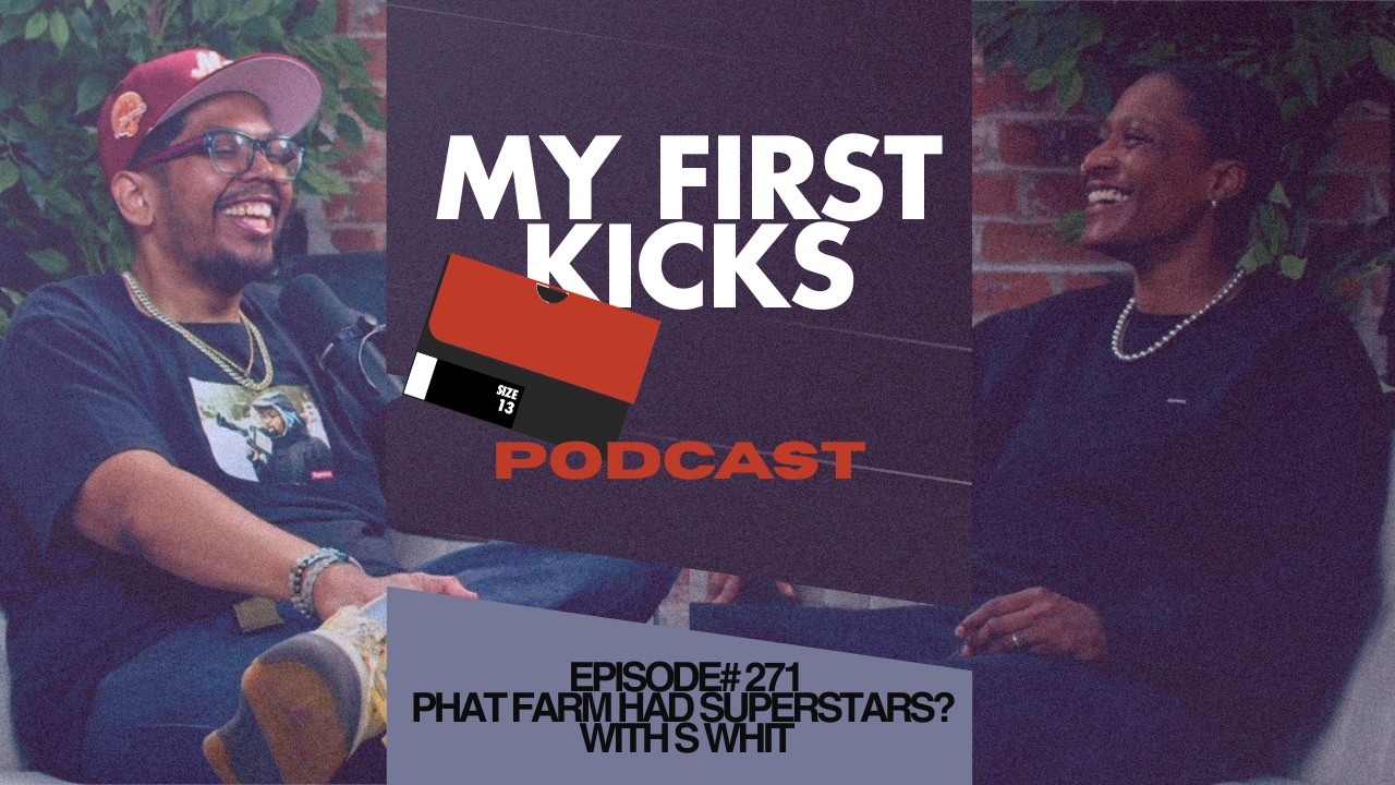 Phat Farm had Superstars? with S WHIT | My First Kicks Podcast Ep. 271