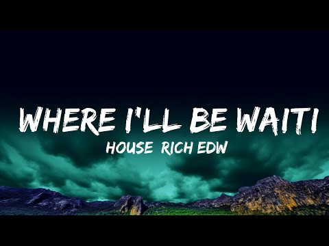 1 Hour |  [House] Rich Edwards - Where I'll Be Waiting (feat. Cozi Zuehlsdorff)  | Lyrical Harmony